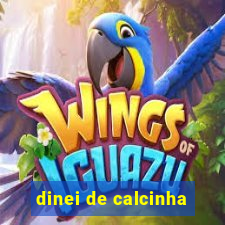 dinei de calcinha